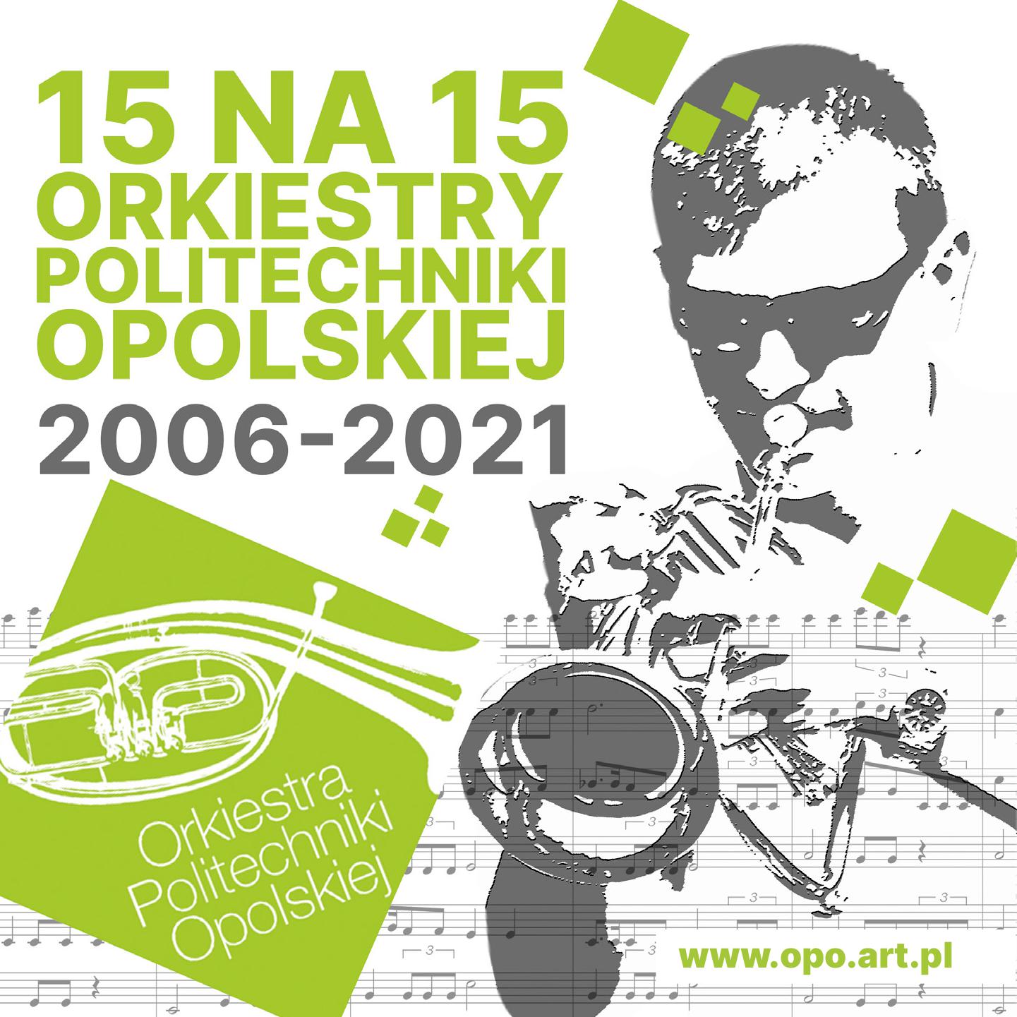15 na 15. 2006-2021 Orkiestry Politechniki Opolskiej 15 na 15. 2006-2021 Orkiestry Politechniki Opolskiej